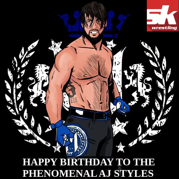  HAPPY BIRTHDAY TO MY FAVOURITE WWE SUPERSTAR PHENOMENAL 1 AJ STYLES.   