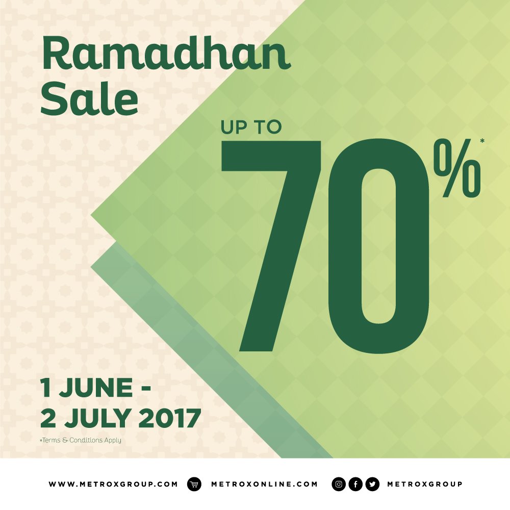 Enjoy Metrox Group Ramadhan Sale discount up to 70% start from 1 June - 2 July 2017. Happy fasting, happy shopping!