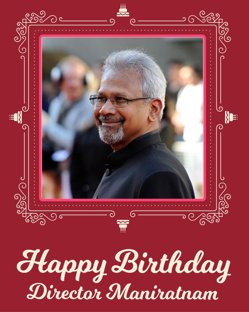 Happy Birthday wishes to our Beloved Mani Ratnam SIR ,mam convey our wishes from  