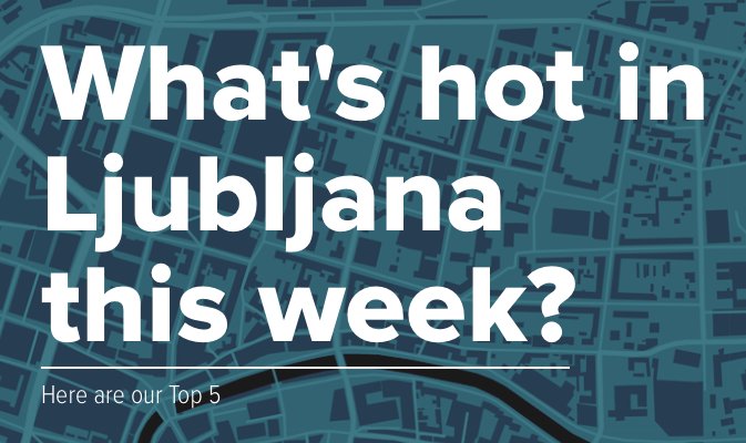 #Curious 'What's hot in #Ljubljana this week?' We just published our hand-picked Top 5: curiocity.si/what-s-on.html #freemusic #sicence #food