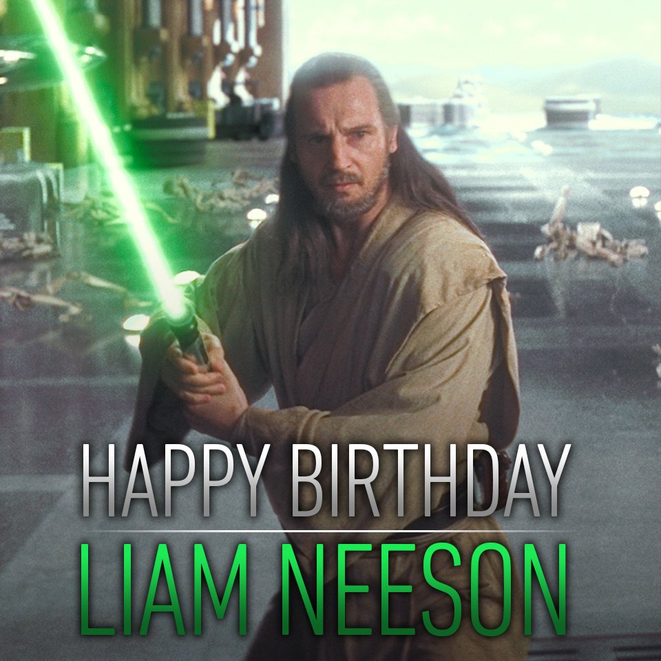 Happy birthday to the man behind wise Jedi Master, Qui-Gon Jinn. message us your birthday wishes for Liam Neeson 
