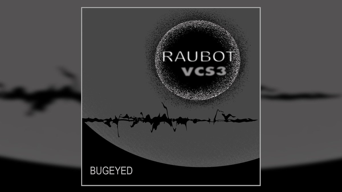 BugEyedRecords's tweet image. ☋ RAUBOT #VCS3 ☊ soon