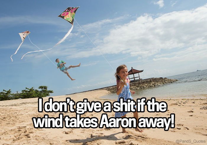 PandS_quotes's tweet photo. "I don’t give a shit if the wind takes Aaron away!" @mycorreale #EP263 https://t.co/Z4q1QV4ZTV