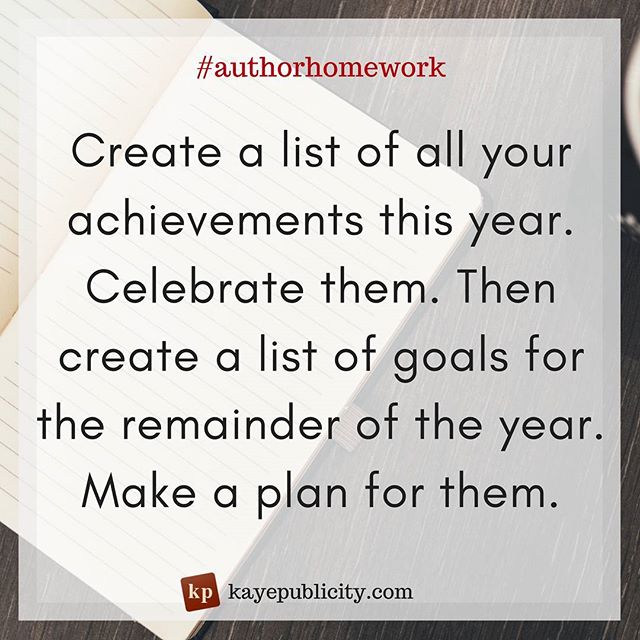 KayePublicity's tweet photo. Can you believe the year is halfway over? Your #authorhomework is to celebrate your achievements and make a plan for the road ahead. https://t.co/eTvedlzJXj