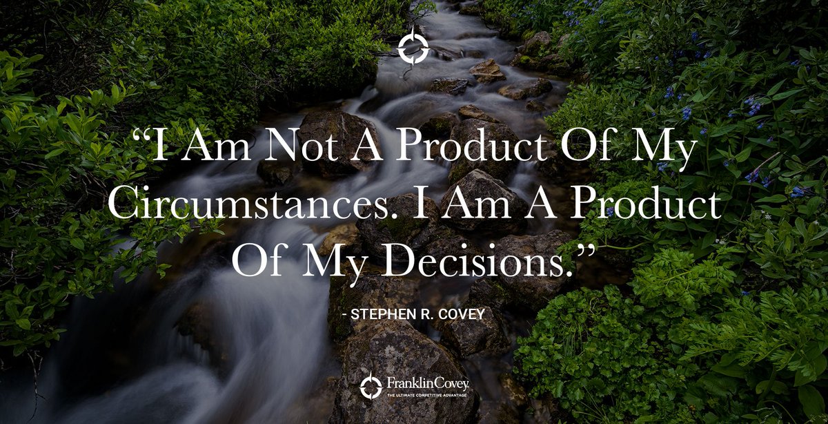 StephenRCovey's tweet photo. #QOTD "I am not a product of my circumstances. I am a product of my decisions." - Stephen R. Covey https://t.co/T6QDYISoMo