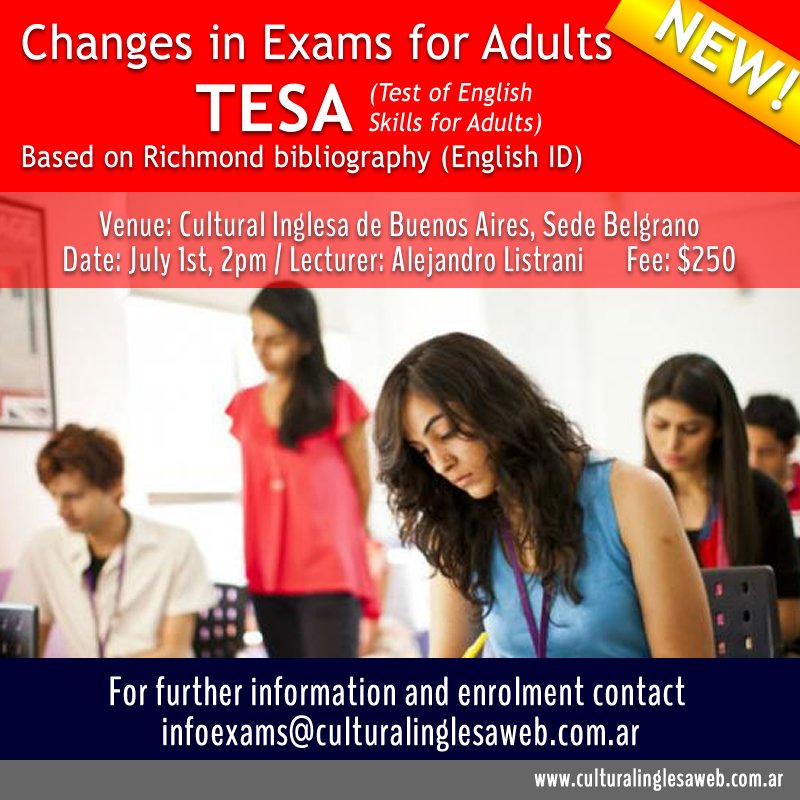 Presentación nuevo modelo de Examen 
TESA (Test of English Skills for Aduts) para Alumnos Libres 
Sábado 1 de Julio 14 hs 
Cabildo 1008 CABA