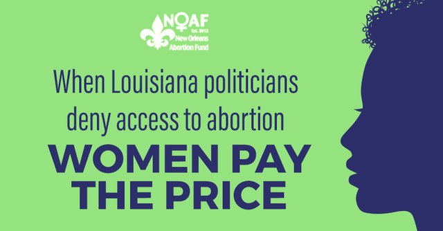 LAAbortionFund's tweet photo. When Louisiana politicians deny access to abortion, women pay the price. Get the facts:  https://t.co/wbpZBAkU7L https://t.co/aBj4WVNoZL