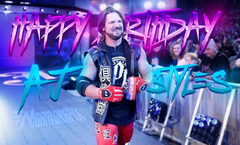 Happy Birthday Aj Styles Phenomenal champ that runs the camp. 