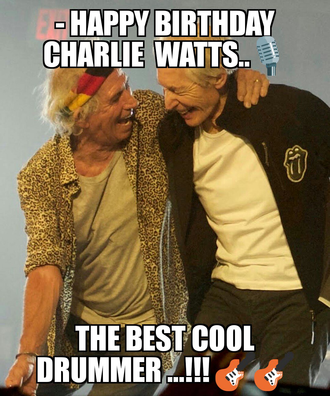 - HAPPY BIRTHDAY Mister CHARLIE WATTS... a GOOD TIME....STONES for EVER...  