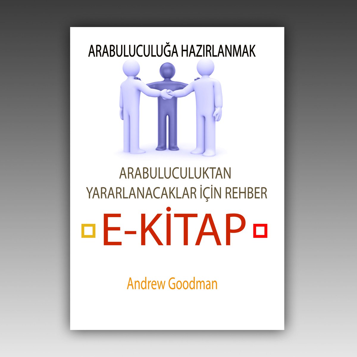 ARABULUCULUĞA HAZIRLANMAK 
Arabuluculuktan Yararlanacaklar İçin Rehber

E-Kitap için tıklayınız...
adb.adalet.gov.tr/ek-1.pdf