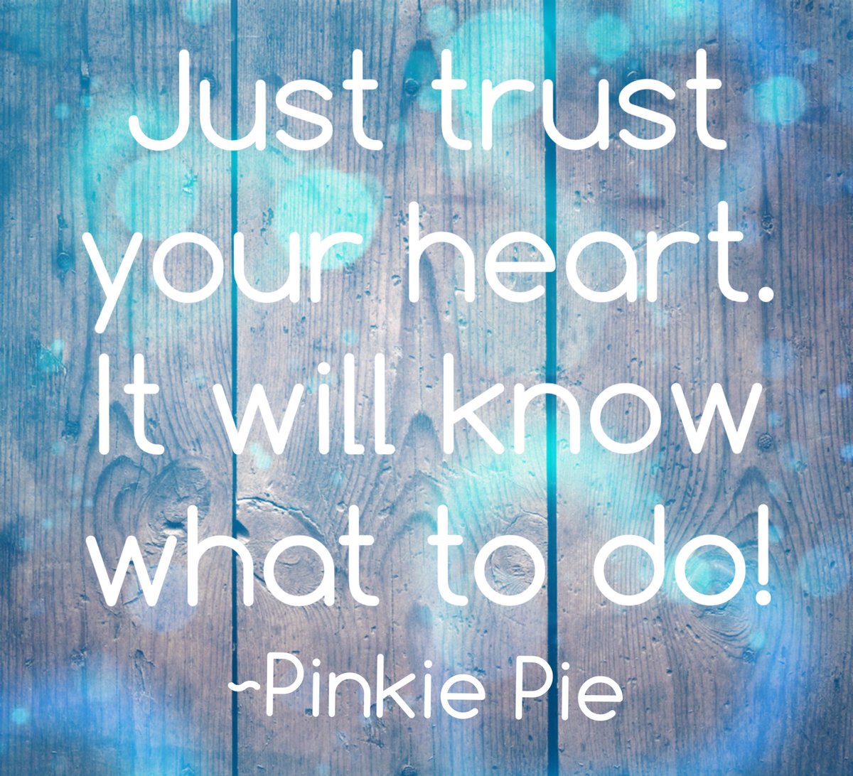 IAmAutumnDawn's tweet photo. Just trust your heart. It will know what to do! ~Pinkie Pie 💕 #mlp #brony #quote #quotes #mlpquote #mlpquotes https://t.co/b8xUgOwKve