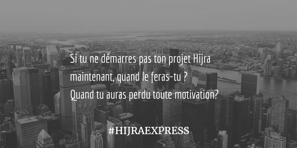HijraExpress's tweet photo. Si tu ne démarres pas ton projet Hijra maintenant, quand le feras-tu ? 
Quand tu auras perdu toute motivation? https://t.co/qQ7ZrCVY7z