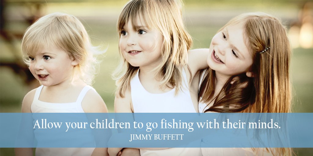_StevenWebb's tweet photo. Allow your children to go fishing with their minds. - Jimmy Buffett #quote https://t.co/Gv0c8jcLC9