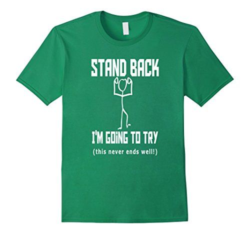 Giveaway - Stand back, I'm going to try funny saying T-Shirt buff.ly/2qOcc96