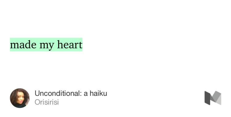 GOreadwrite's tweet image. “Unconditional: a haiku” by @furaha_asani medium.com/@orisirisi/unc…