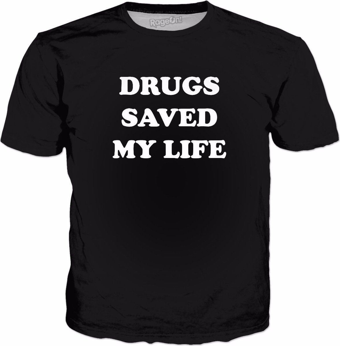 DRUGS SAVED MY LIFE crwd.fr/2oVRGXv Made with #RageOn