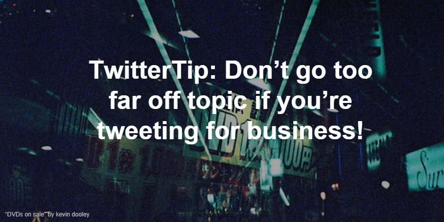 JasonSquiresSM's tweet photo. #TwitterTip Don't go too far off topic if you're tweeting for business. https://t.co/48SJ8EoEhY