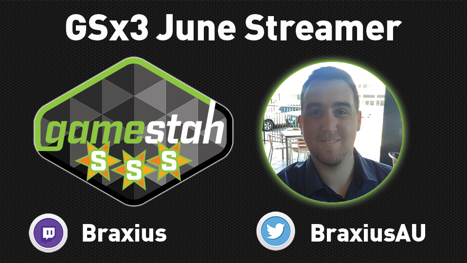 Gamestah's tweet photo. The June #GSx3 Streamer is @BraxiusAU! Check out his Twitch channel at https://t.co/semyH61t5R! https://t.co/eWs2LWusyt