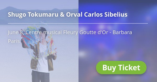 🌟 <a href="/shugotokumaru/">トクマルシューゴ</a> &amp; Orval Carlos Sibelius, 8 Juin. Réserver une place: → j.mp/2rK3GeJ