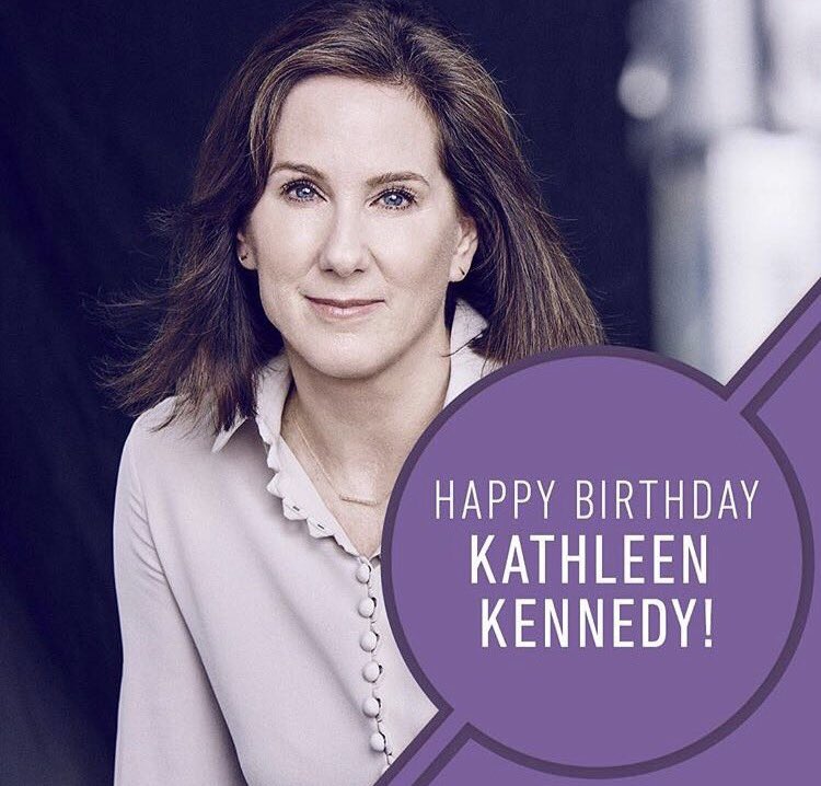 HAPPY BIRTHDAY KATHLEEN KENNEDY. YOUVE SINGLEHANDEDLY SAVED STAR WARS FOR A NEW GENERATION!  