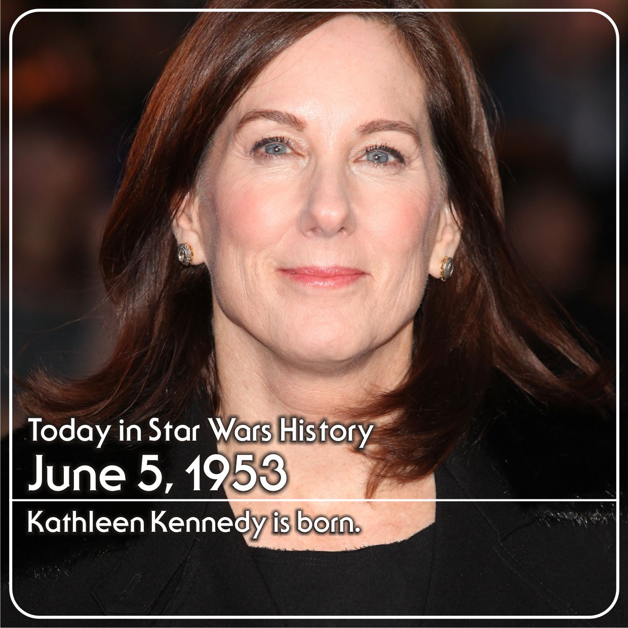 June 5, 1953 Today we wish a very happy birthday to Lucasfilm President Kathleen Kennedy. 