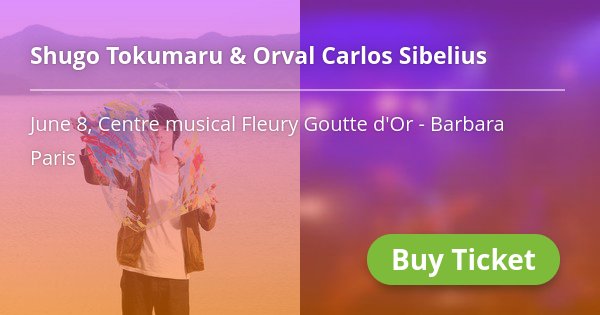 🎵 <a href="/shugotokumaru/">トクマルシューゴ</a> &amp; Orval Carlos Sibelius, 8 Juin. Réserver une place: → j.mp/2rK3GeJ