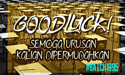 batch95my's tweet photo. Hey yang bakal menduduki exam tu.. hari ni ke.. lusa ke.. minggu depan ke.. lepas raya ke.. Selamat berjaya okey!

#Batch1995 https://t.co/Ycu1gkGInP
