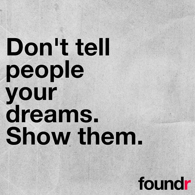 Dont tell people your dreams... #Startup #Entrepreneur #Success #MakeYourOwnLane #defstar5 #mpgvip #Quotes #inspiration #MondayMotivation