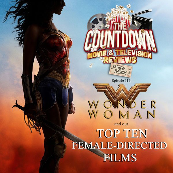 thecountdownpc's tweet image. Ep 114 is live @ goo.gl/olqhn7 as we review #wonderwoman &amp;amp; countdown the #Top10 female-directed films #PodernFamily #MPSN