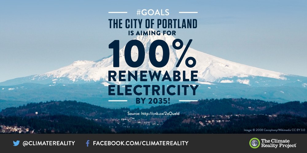 ClimateReality's tweet photo. #Goals! Portland just committed to 100% renewable electricity by 2035. Retweet if you wish your city would #CommitTo100, too. https://t.co/dwcA3PfFFy