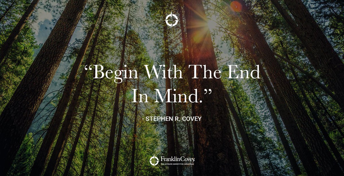 stephen covey begin with the end in mind stephen covey begin with the end in mind