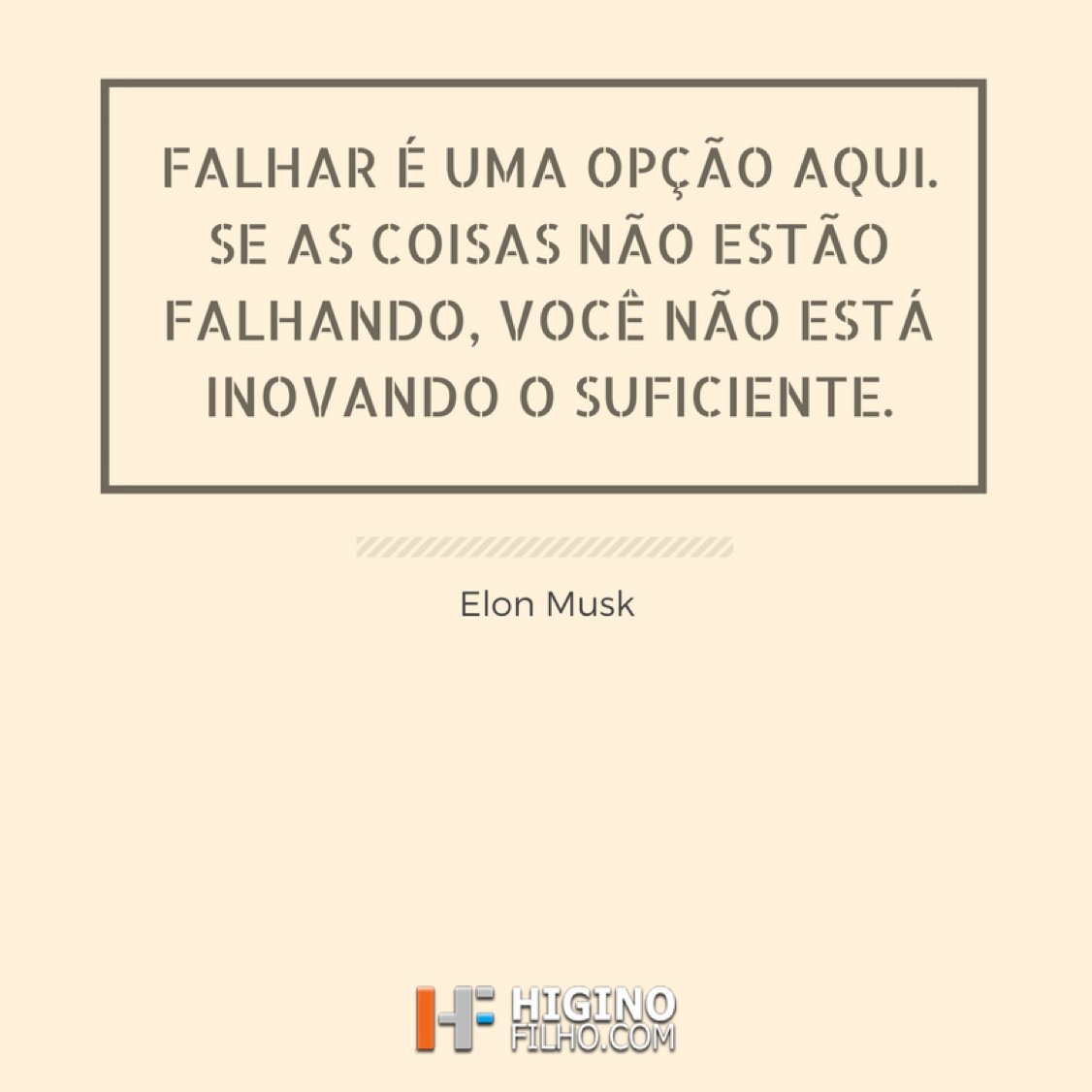 HiginoFilho's tweet photo. Falhar é uma opção aqui. Se as coisas não estão falhando, você não está inovando o suficiente. Elon Musk @elonmusk https://t.co/YktFv23IBg