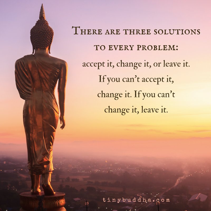 There Are 3 Solutions To Every Problem Accept It Change It Leave It there-are-3-solutions-to-every-problem-accept-it-change-it-leave-it