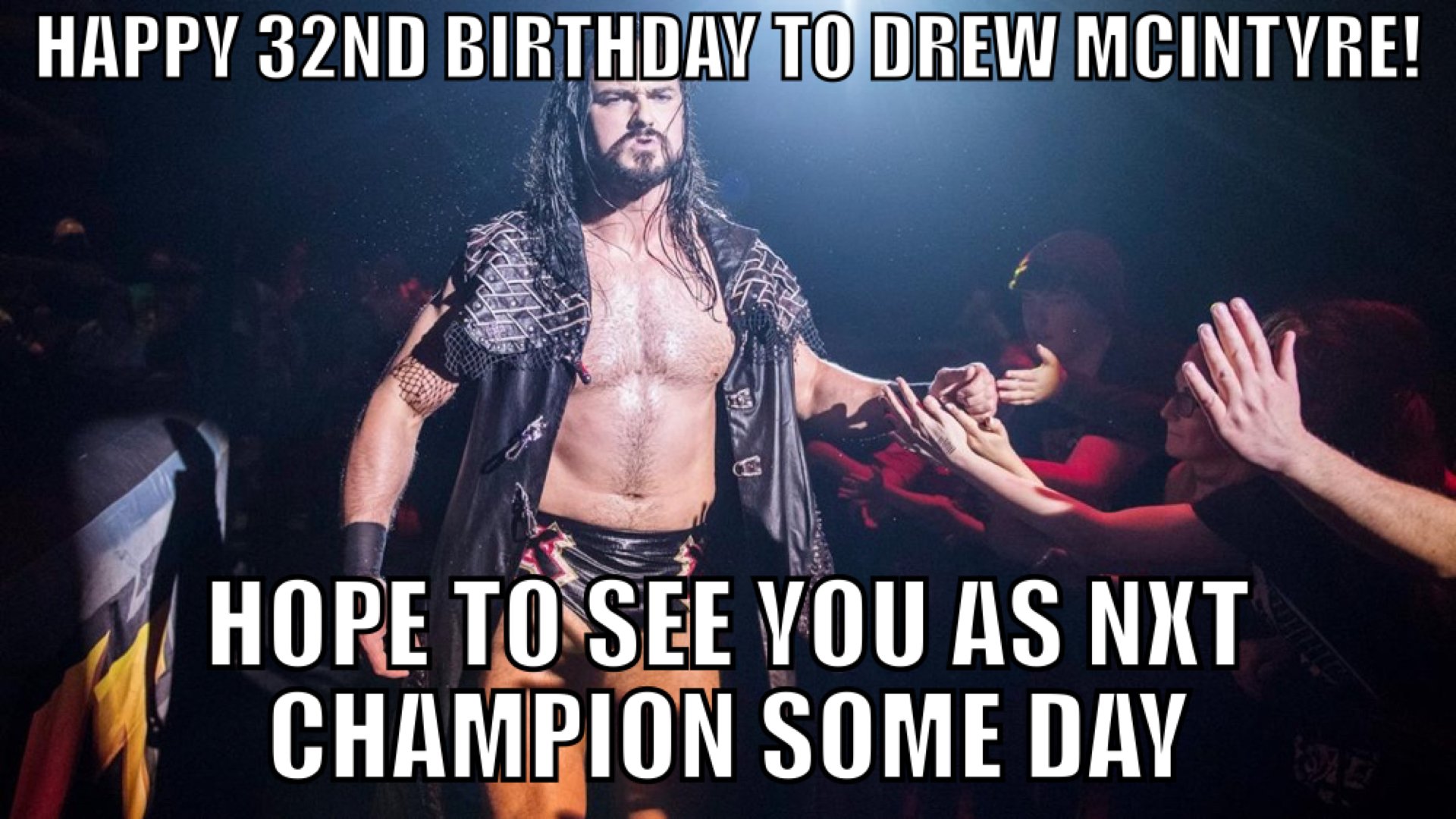 Happy Birthday to Drew McIntyre!   