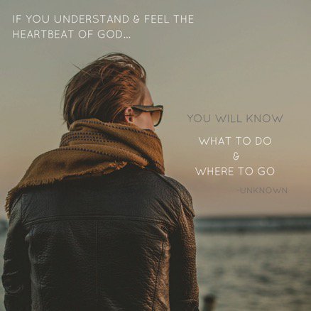drewscates's tweet photo. If you understand &amp; feel the heartbeat of God, you will know what to do &amp; where to go -unknown #perfectlove https://t.co/CtoZhhS1mE