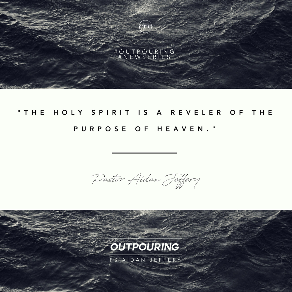 "THE HOLY SPIRIT IS A REVELER OF THE PURPOSE OF HEAVEN." - Pastor Aidan Jeffery