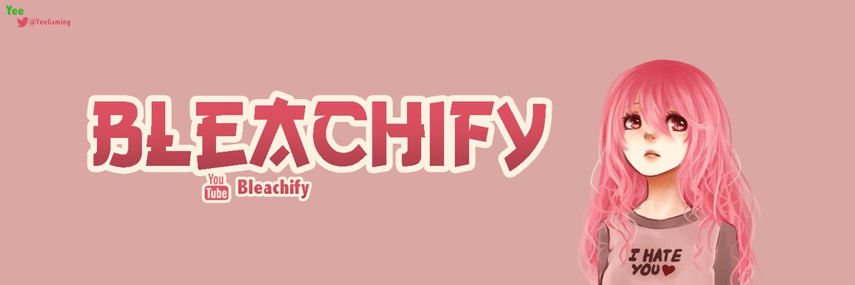 YeeGaming's tweet photo. New Twitter and YouTube banner for @Bleachify! :) https://t.co/SUeHQ7csR2