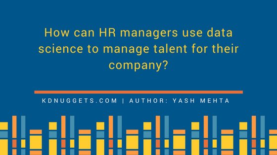 kdnuggets's tweet photo. How HR Managers Use #DataScience to Manage Talent for Their Companies https://t.co/6r3I7XYdbS https://t.co/G1fLHZ19sj