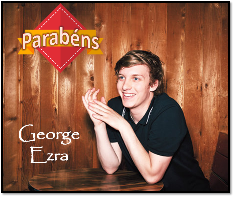 HAPPY BIRTHDAY GEORGE EZRA   
