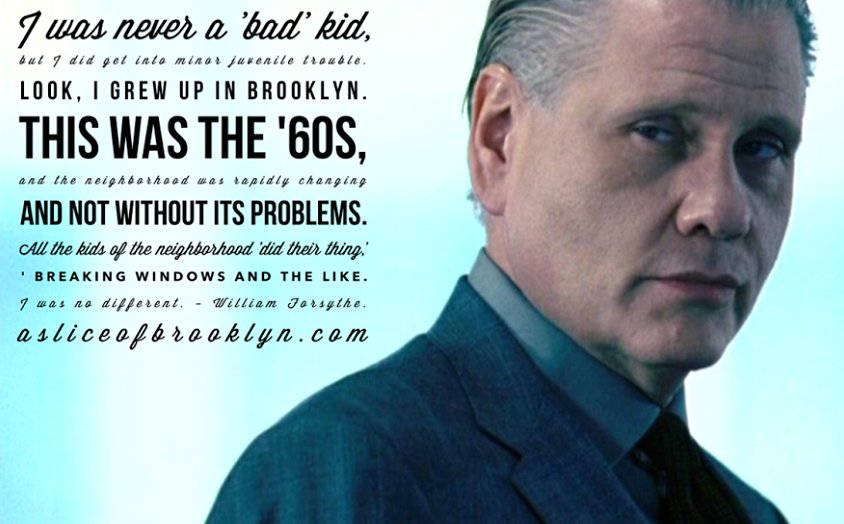 Actor William Forsythe talking about growing up in Brooklyn. We wish him a happy, happy birthday! 