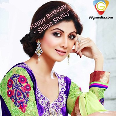Happy Birthday Dear \" Shilpa Shetty\"   