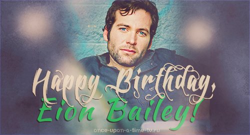 Happy Birthday, Eion Bailey! -   