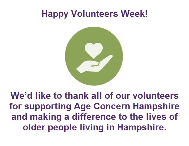 May we take this opportunity in “Volunteers Week” to thank you for all you 
do to support Age Concern Hampshire.