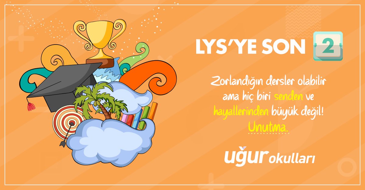 #LYS için Son 2 Gün! Unutma. Zorlandığın dersler olabilir ama hiçbiri senden ve hayallerinden büyük değil! #UğurluOlmak