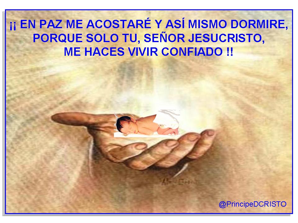 \☺/!! EN PAZ ME ACOSTARÉ Y ASI MISMO DORMIRÉ, PORQUE SÓLO TÚ, #SEÑOR #JESUCRISTO, ME HACES VIVIR CONFIADO ¡¡ #SHALOM #MARANATHA\☺/
