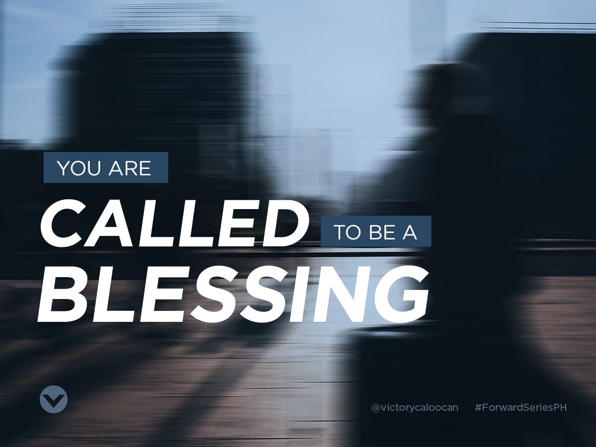 VictoryCaloocan's tweet photo. You are called to be a blessing. #ForwardSeriesPH https://t.co/qbZ6slZba4