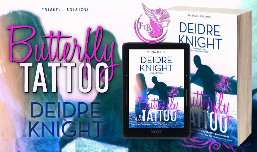 Recensione - "Butterfly Tattoo" di Deidre Knight | #ButterflyTattoo #DeidreKnight #TriskellEdizioni | goo.gl/WGriZW