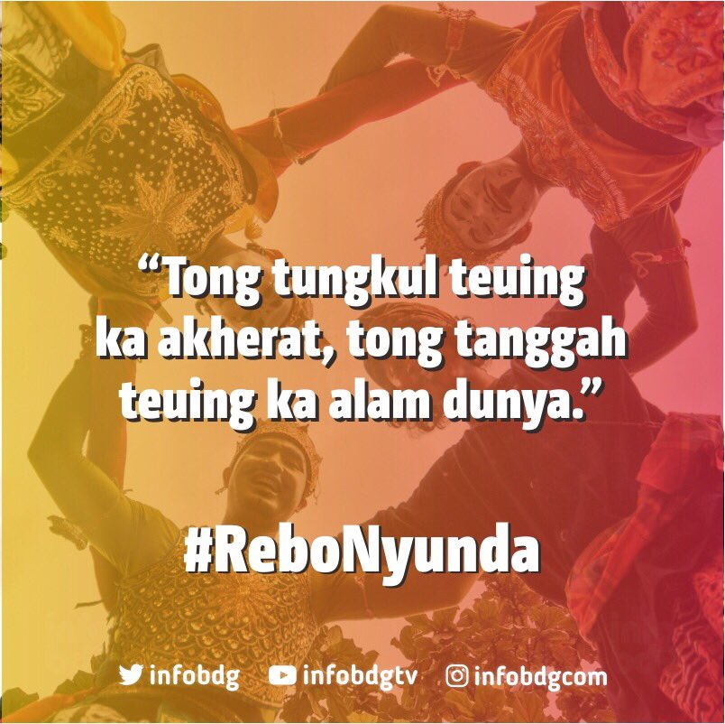 infobdg's tweet photo. "Tong Tungkul Teuing Ka Akherat, Tong Tanggah Teuing Ka Alam Dunya" #ReboNyunda https://t.co/HTmq93RYEX