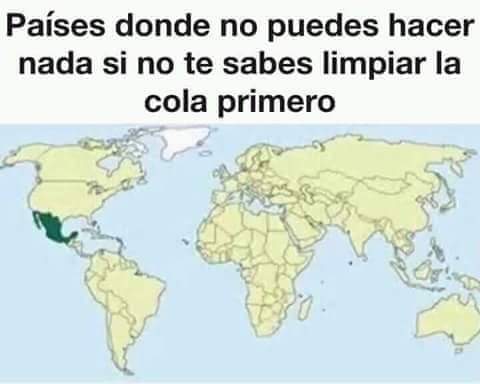 #ComoMexicanoYo  me se limpiar la cola.
#FelizMiercoles