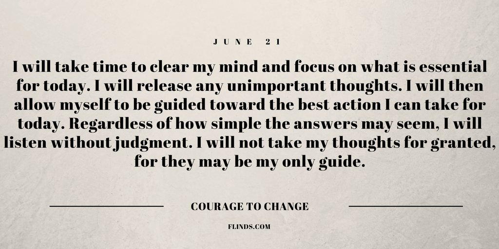 Courage to Change, June 21: I will take time to clear my mind and focus on what is essential for today... ow.ly/3dzp30cuiLd